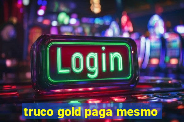 truco gold paga mesmo